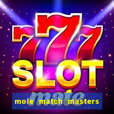 mole match masters ganha dinheiro